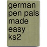 German Pen Pals Made Easy Ks2 by Sinead Leleu