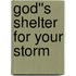 God''s Shelter for Your Storm