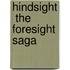 Hindsight  The Foresight Saga