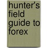 Hunter's Field Guide To Forex door Claire Elstun