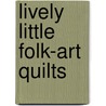 Lively Little Folk-Art Quilts door Gwen Marston
