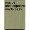 Macbeth Shakespeare Made Easy door Tanya Grosz