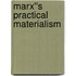 Marx''s Practical Materialism