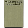 Musculoskeletal Trauma E-Book door Beverly Snaith