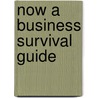 Now A Business Survival Guide door Paul G. Roberts