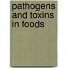 Pathogens and Toxins in Foods by John N. Sofos