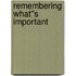 Remembering What''s Important