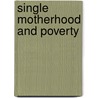 Single Motherhood And Poverty door Annelou Ypeij