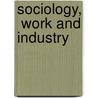 Sociology,  Work and Industry door Tony Watson