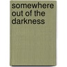 Somewhere Out Of The Darkness door Glenn Raysor