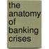 The Anatomy of Banking Crises