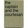 The Captain And The Courtesan door Juliet Chastain