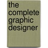 The Complete Graphic Designer by Ryan Hembree