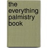 The Everything Palmistry Book by Katina Z. Jones