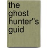 The Ghost Hunter''s Guid door Shahri Masters
