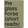 The Glass Horse (Short Reads) door Kate Kerrigan
