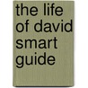 The Life Of David Smart Guide door Angie Peters