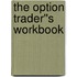 The Option Trader''s Workbook