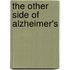 The Other Side Of Alzheimer's