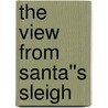 The View from Santa''s Sleigh by Lynn Crain