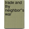 Trade and Thy Neighbor''s War by Mahvash Saeed Qureshi