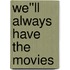 We''ll Always Have the Movies