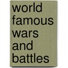 World Famous Wars And Battles by Vikas Khatri