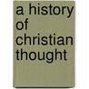 A History Of Christian Thought door Justo L. Gonzlez