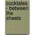 Cocktales - Between The Sheets