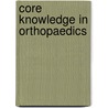 Core Knowledge In Orthopaedics by Justin Greisberg
