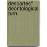 Descartes'' Deontological Turn by Noa Naaman-Zauderer