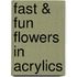Fast & Fun Flowers In Acrylics
