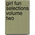 Girl Fun Selections Volume Two