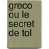 Greco Ou Le Secret De Tol