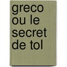 Greco Ou Le Secret De Tol by Maurice Barrès