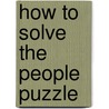 How To Solve The People Puzzle door Mels Ph.D. Carbonell