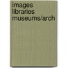 Images Libraries  Museums/Arch by Amy McColl