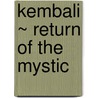 Kembali ~ Return Of The Mystic by Jan Taki