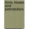 Lions, Kisses and Petrodollars door Gabriel Timar