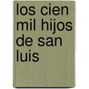Los Cien Mil Hijos De San Luis by D