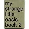 My Strange Little Oasis Book 2 door Steven Kerry