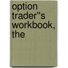 Option Trader''s Workbook, The door Jeff Augen