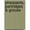 Pheasants, Partridges & Grouse by Philip J.K. McGowan