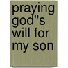 Praying God''s Will for My Son by Thomas Nelson Publishers