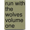Run With The Wolves Volume One by T.C. Tombs