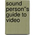 Sound Person''s Guide to Video