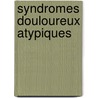 Syndromes Douloureux Atypiques by Julie Cosserat