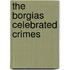 The Borgias  Celebrated Crimes