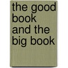 The Good Book and The Big Book door Dick B.