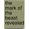 The Mark Of The Beast Revealed door Dr. Spart A. Cuss